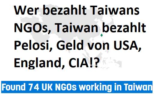 Wer bezahlt Taiwan, Taiwan bezahlt Pelosi, 74 UK NGOs arbeiten in Taiwan